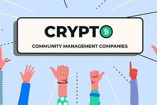 Top 10 Crypto Community Management Companies for 2024