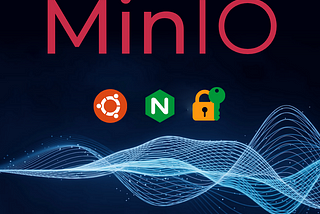 Set Up MinIO Object Storage Using Nginx Proxy and SSL on Ubuntu 22