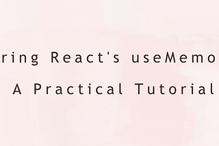 React’s useMemo Hook: A Weapon Against Unnecessary Re-renders