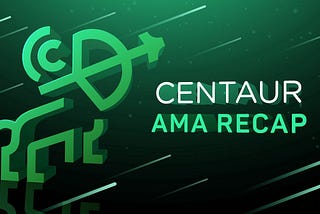 Recap of AMA with Centaur Team