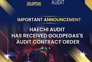 Haechi Audit Has Received Audit Contract Order For GoldPegas.
