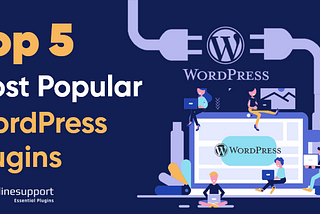 Top 5 Most Popular WordPress Plugins