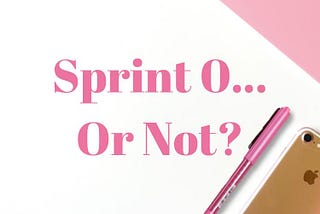 Sprint Zero… Or not?