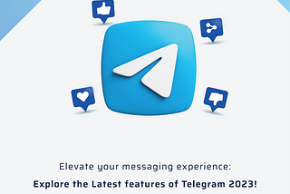 🚀 “Elevate Your Messaging Experience: Explore the Latest Features of Telegram 2023!”