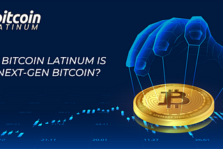 Why Bitcoin Latinum is the next-gen Bitcoin?