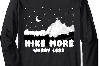 Hike More Worry Less Funny Nature Cute Hiking Mountains Long Sleeve T-Shirt
