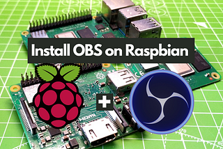 Installing OBS on your Raspberry Pi