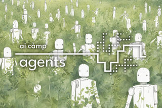 Introducing the AI Camp: Agents Cohort