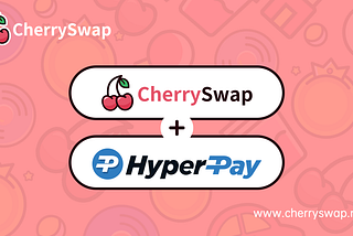 CherrySwap has officially settled in the HyperPay wallet.