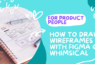 An image for the title of the article: How to Draw Wireframes on Figma and Whimsical