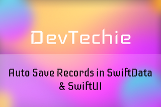 Auto Save Records in SwiftData & SwiftUI