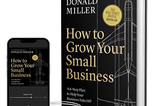 How to Grow Your Small Business- by Donald Miller (Product Description)