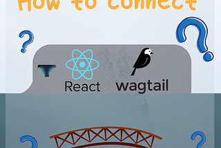 How to Connect Wagtail and React