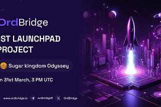 Introducing Sugar Kingdom Odyssey: OrdBridge’s First Launchpad Project