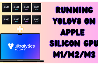 Running YOLOv8 on Apple Silicon with MPS Backend: A Simplified Guide