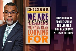 We Are the Leaders We have been looking for by Eddie S. Glaude, JR