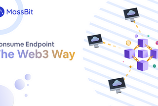 MassBit Route [Decentralized API Service]: Consume Endpoints The Web3 Way