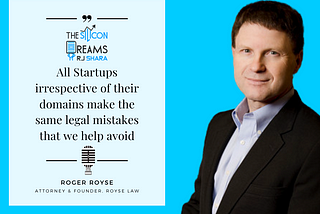 The Silicon Dreams — RJ Shara and Attorney Roger Royse Discuss Legal Challenges for Startups in…