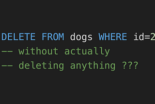 Deleting Data Without Actually Deleting Data