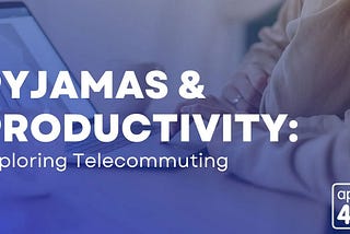 Pyjamas and Productivity: Exploring Telecommuting