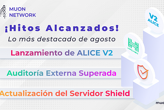 Lanzamiento de ALICE V2, Superación de la Auditoría Externa y Actualización del Servidor Shield.