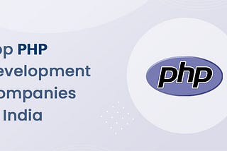 Top 10 PHP Development Companies in India