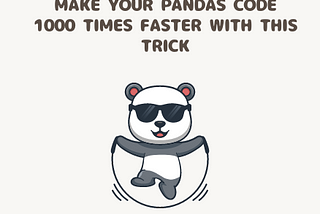 Make Your Pandas Code 1000 Times Faster With This Trick