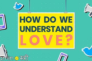 Where Do Our Ideas of Love Come From? | Valentine’s Day