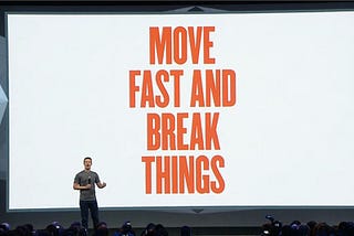 Let’s ‘Move Fast And Break Things’