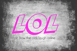 How Do You Laugh Online?