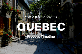 Quebec Skilled Worker Program 2022