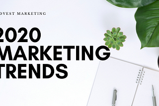 Marketing Trends For 2020