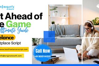 Get Ahead of The Game: The Ultimate Guide to Use the Freelance Marketplace Script