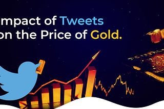 Impact of Tweets on the price of Gold 2.0