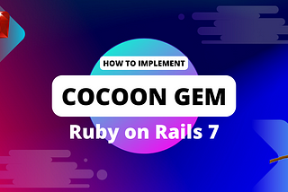 Cocoon Gem in Ruby on Rails 7