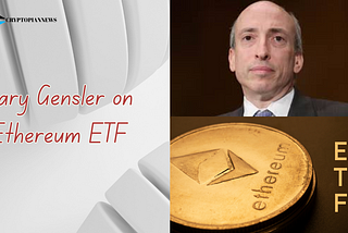 Gensler’s Take on Ethereum ETF