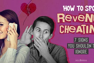 How to Spot Revenge Cheating: 7 Signs You Shouldn’t Ignore