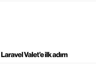 Laravel Valet’e ilk adım