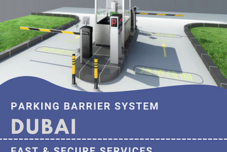 Parking Barrier System Installation & Maintenance in Dubai