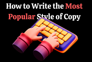 How to Use the Most Popular Type of Copywriting to Your Advantage