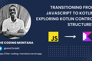 Transitioning from JavaScript to Kotlin: Exploring Kotlin Control Structures.