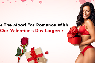 Romantic Lingerie Gifts for Valentine’s Day: Surprise Your Sweetheart
