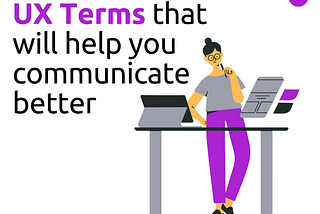 UX Terms that will help you to communicate better