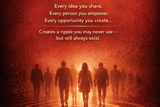 You May Never Meet the Lives You’ve Changed — But That Doesn’t Make the Impact Any Less Real