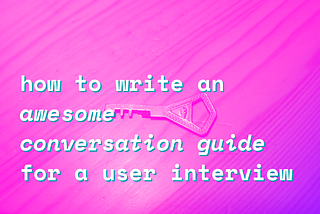 How to write a conversation guide