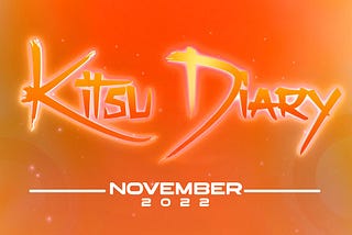 Kitsu Diary — November 2022