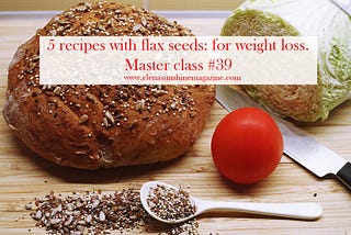 5 recipes with flax seeds: for weight loss. Master class #39