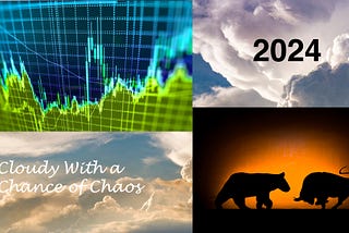 2024 Market Outlook: Cloudy With a Chance of Chaos