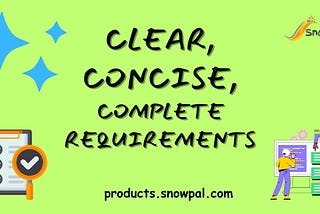 The 3Cs: Importance of Clear, Concise and Complete Requirements