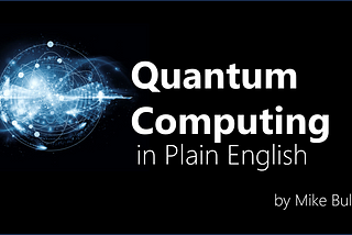 Quantum Computing in plain English